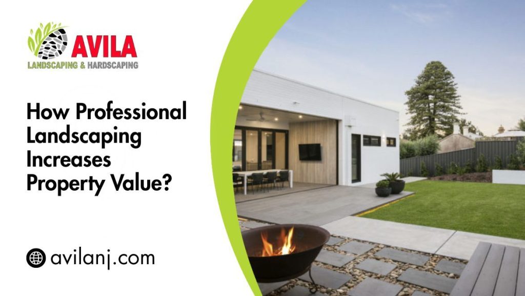 How Does Professional Landscaping Increase Property Value?